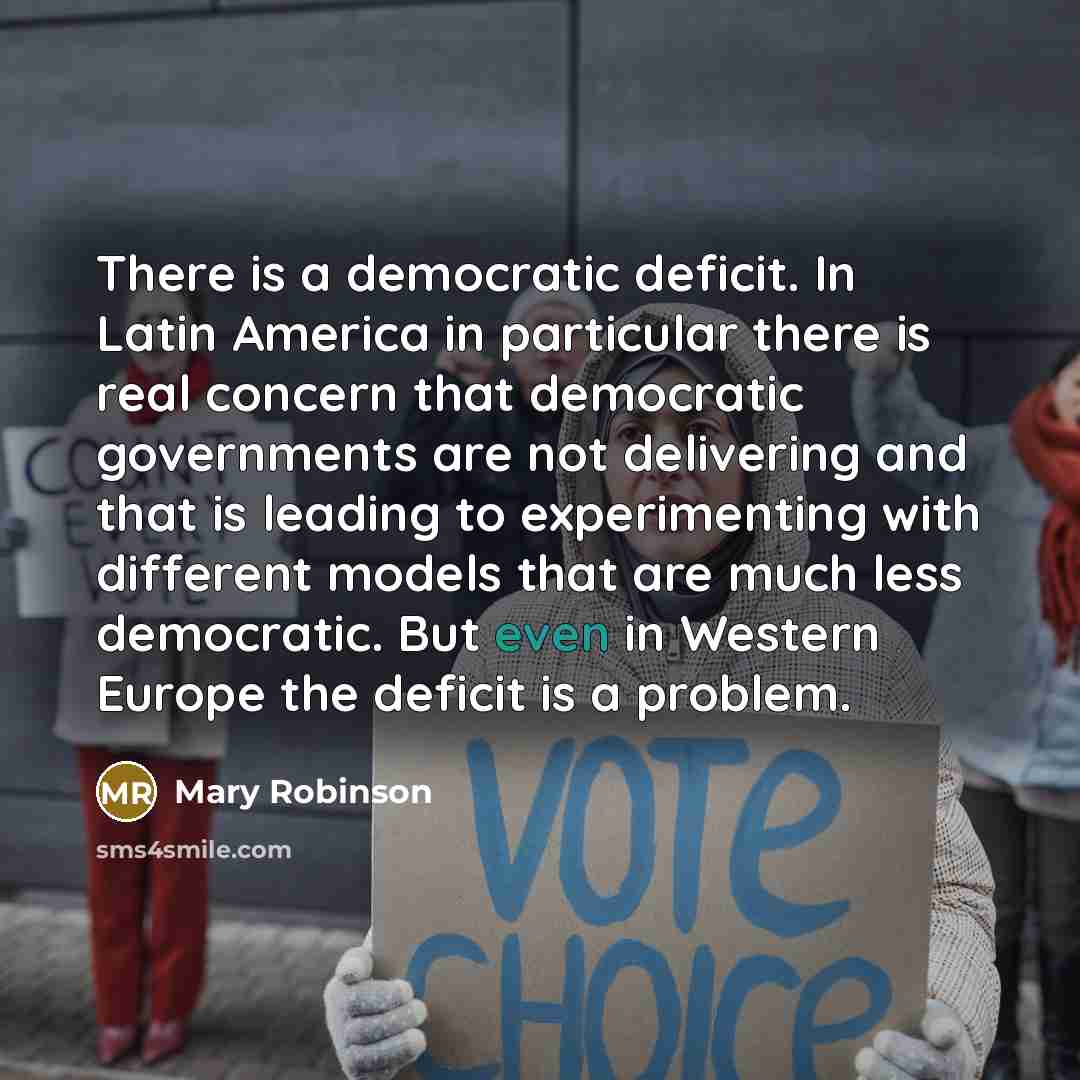 “There is a democratic deficit. In Latin America in particular…” quote by Mary Robinson