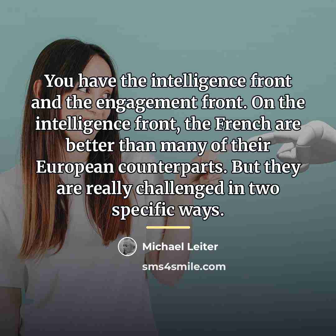 “You have the intelligence front and the engagement front. On…” quote by Michael Leiter