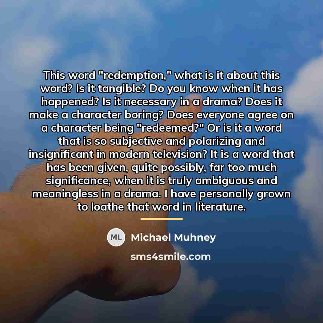 “This word "redemption," what is it about this word? Is…” quote by Michael Muhney