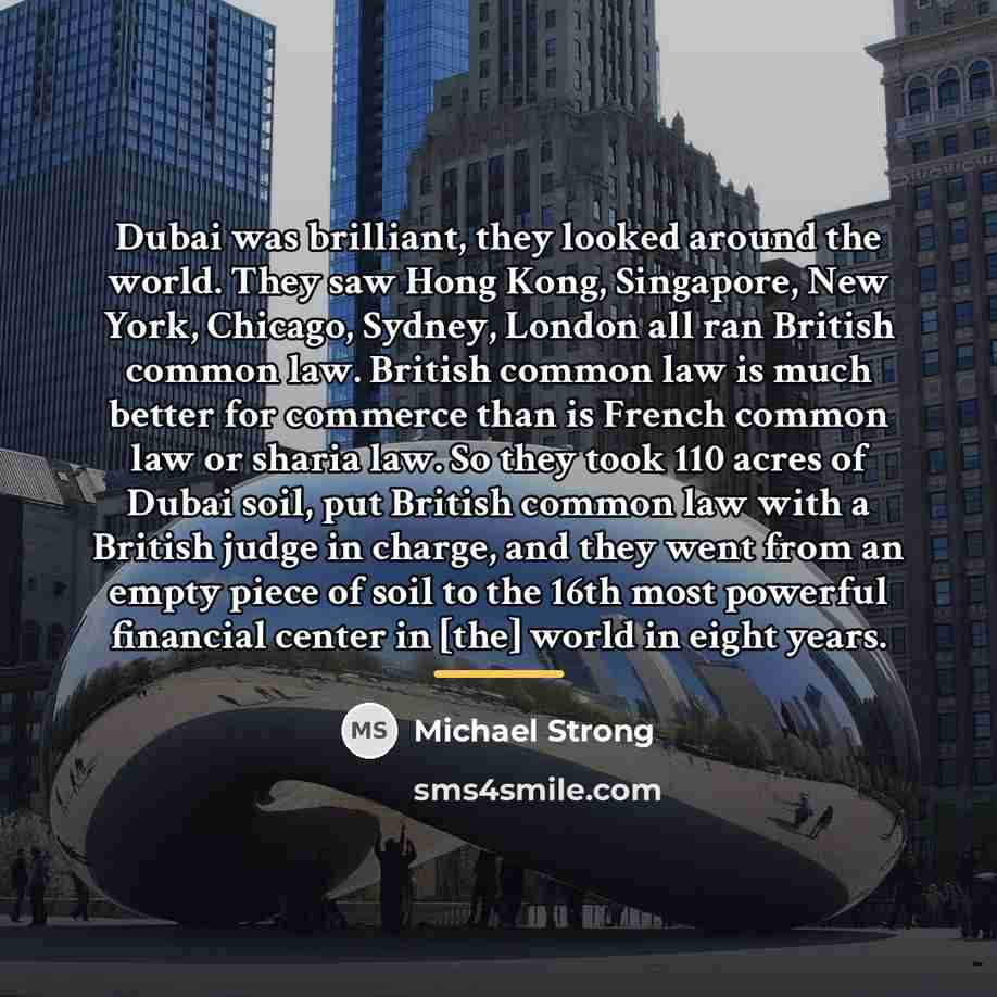 “Dubai was brilliant, they looked around the world. They saw…” quote by Michael Strong