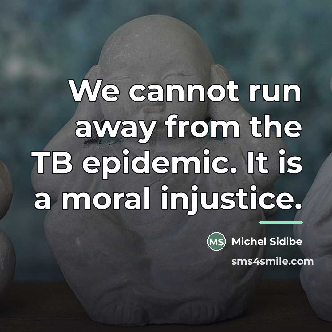 “We cannot run away from the TB epidemic. It is…” quote by Michel Sidibe