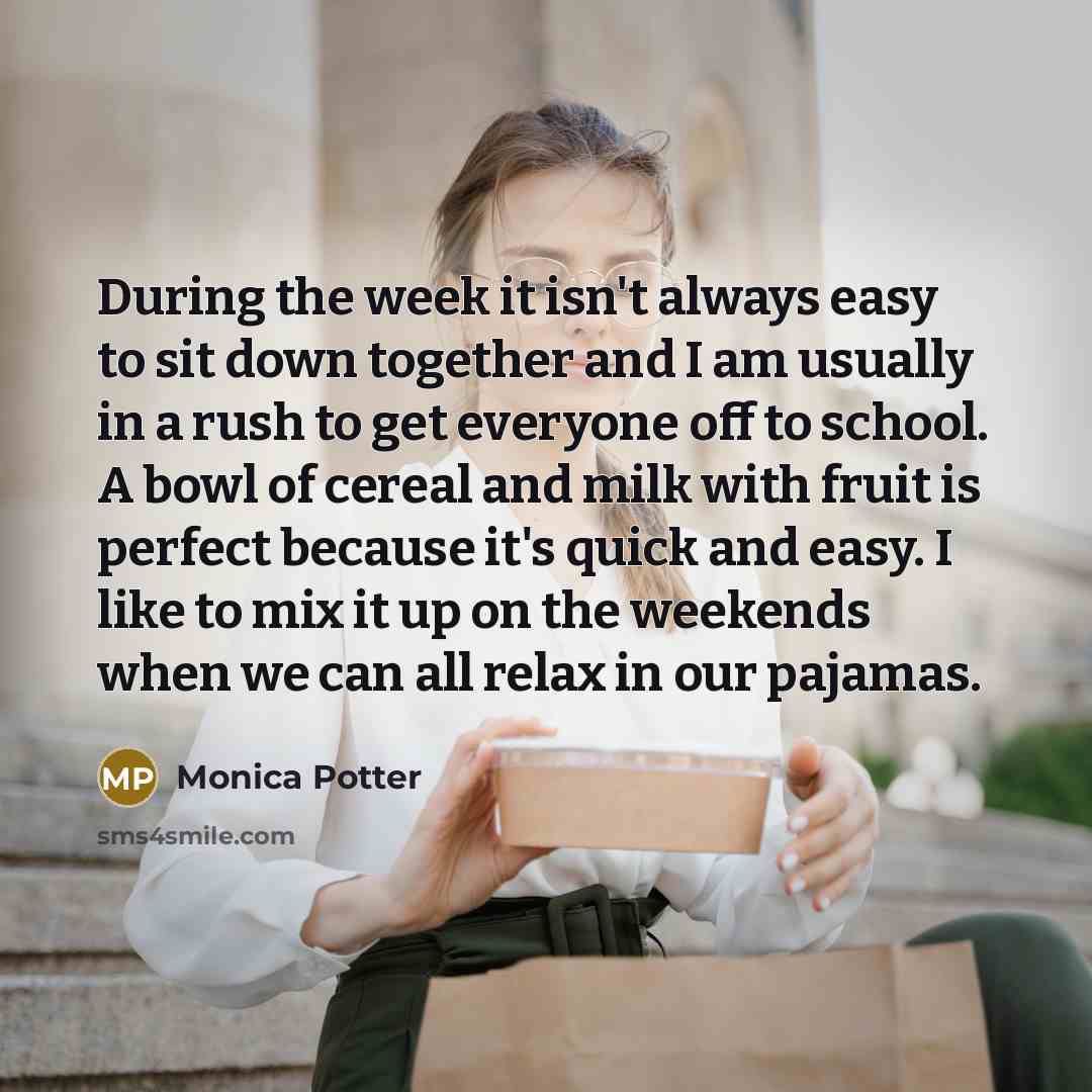 “During the week it isn't always easy to sit down…” quote by Monica Potter