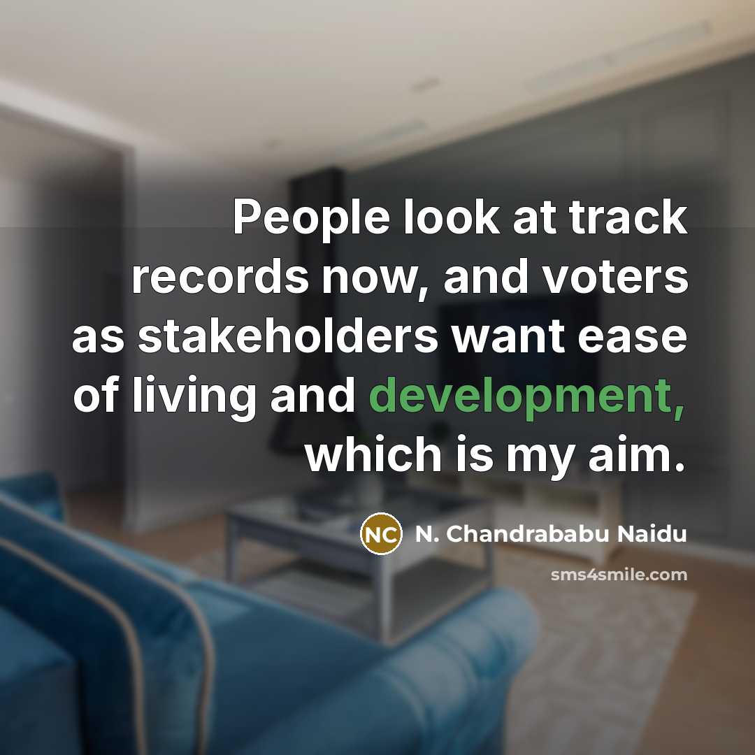 “People look at track records now, and voters as stakeholders…” quote by N. Chandrababu Naidu