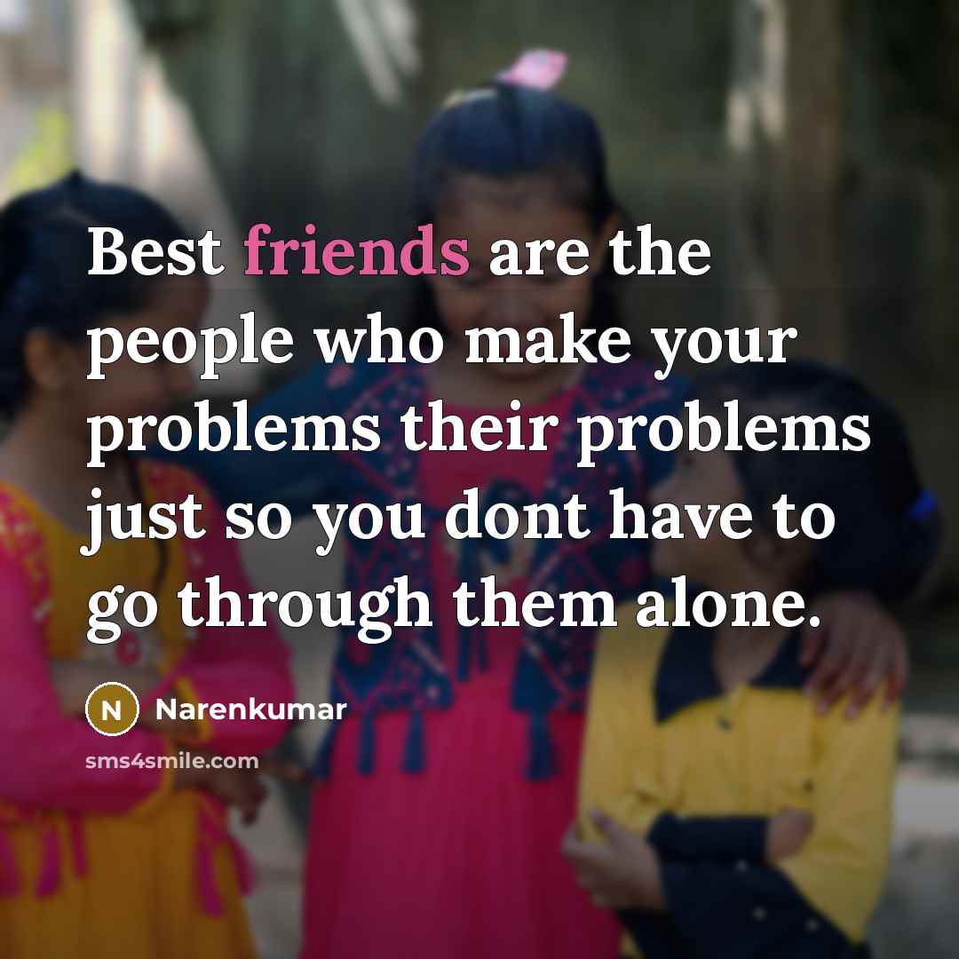 “Best friends are the people who make your problems their…” quote by Narenkumar