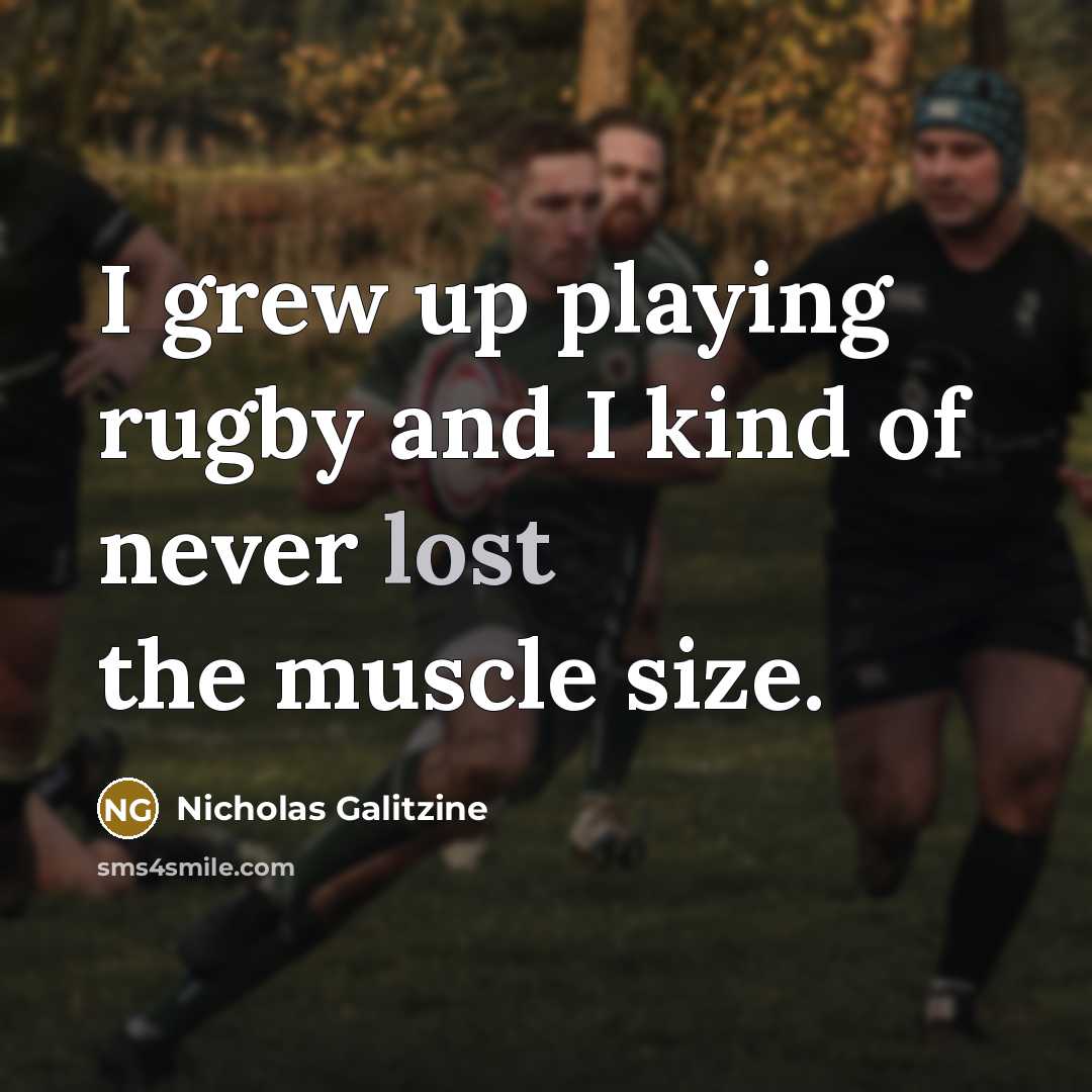 “I grew up playing rugby and I kind of never…” quote by Nicholas Galitzine
