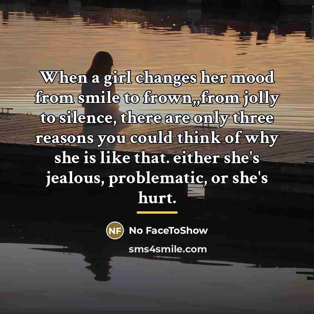 “When a girl changes her mood from smile to frown,,from…” quote by No FaceToShow