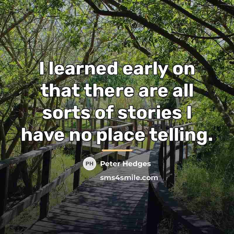 “I learned early on that there are all sorts of…” quote by Peter Hedges