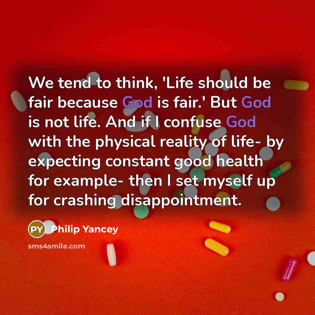 “We tend to think, 'Life should be fair because God…” quote by Philip Yancey