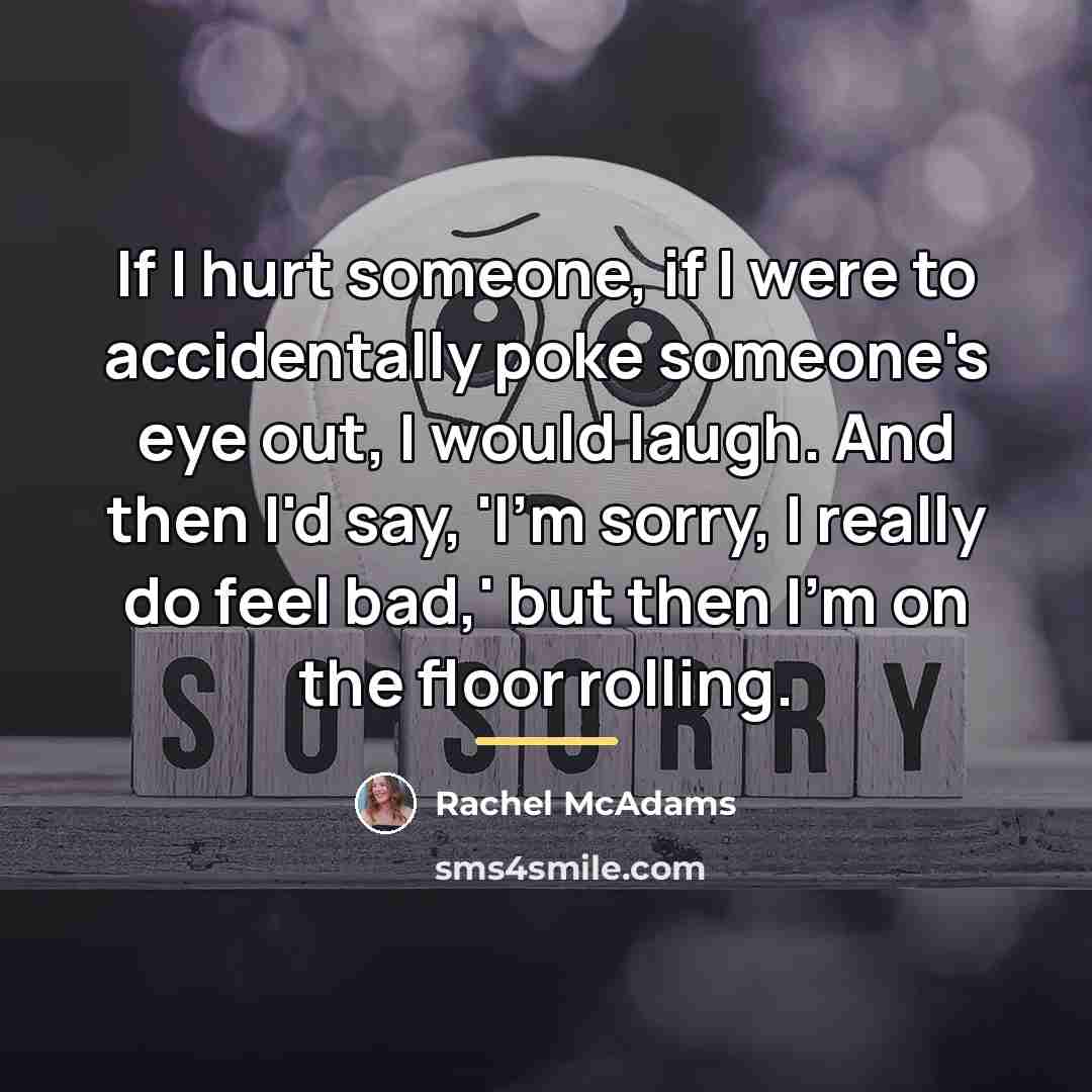 “If I hurt someone, if I were to accidentally poke…” quote by Rachel McAdams
