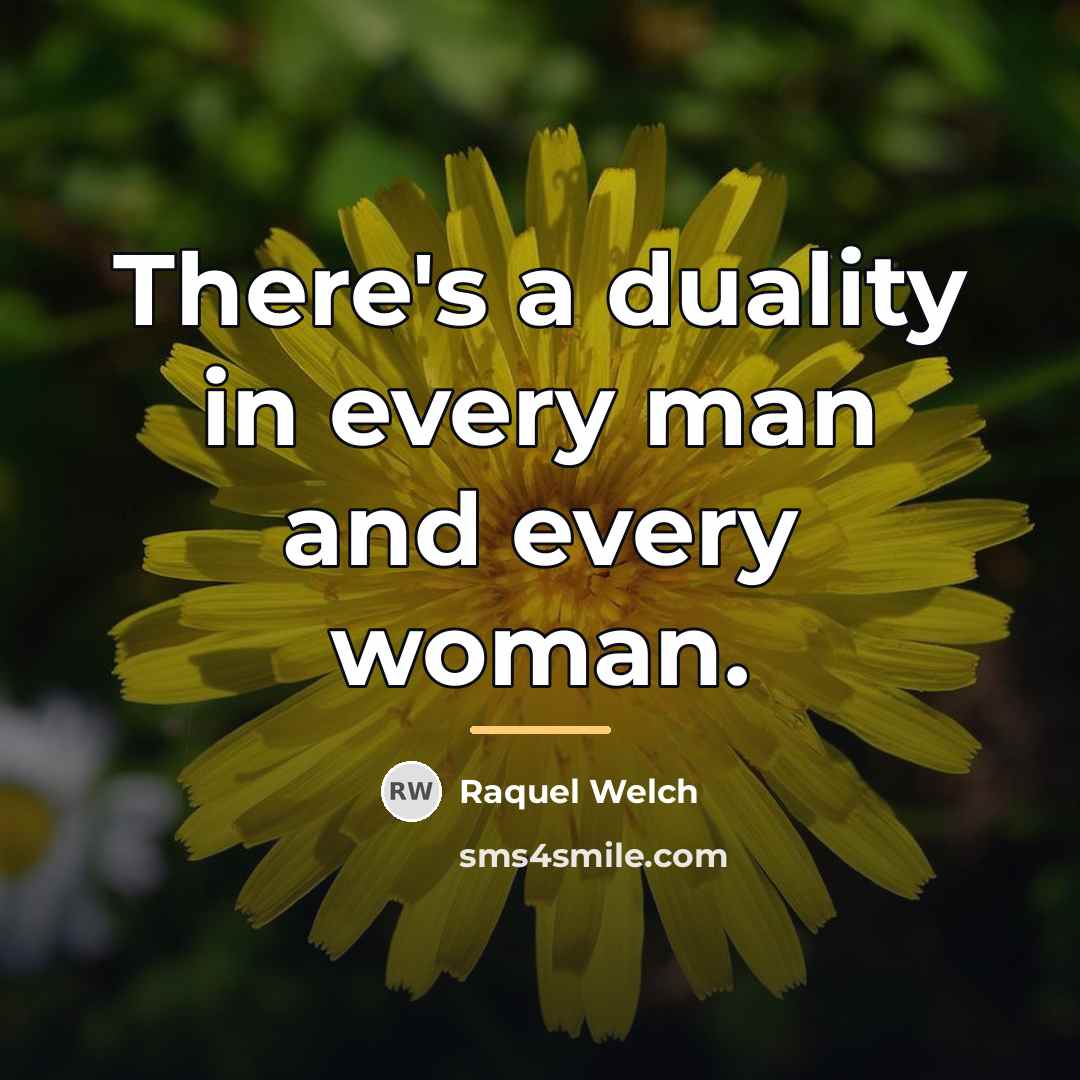 “There's a duality in every man and every woman.…” quote by Raquel Welch