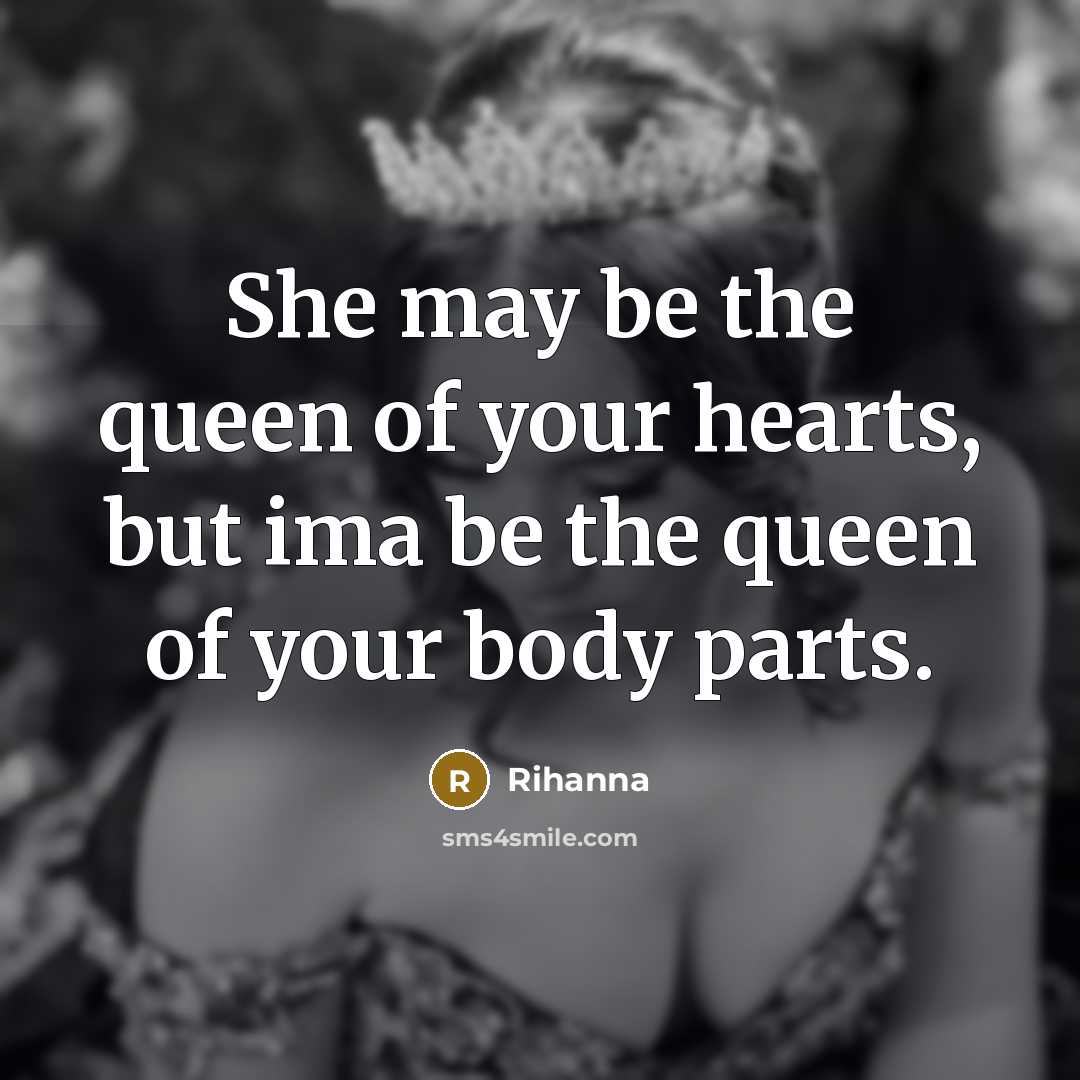 “She may be the queen of your hearts, but ima…” quote by Rihanna