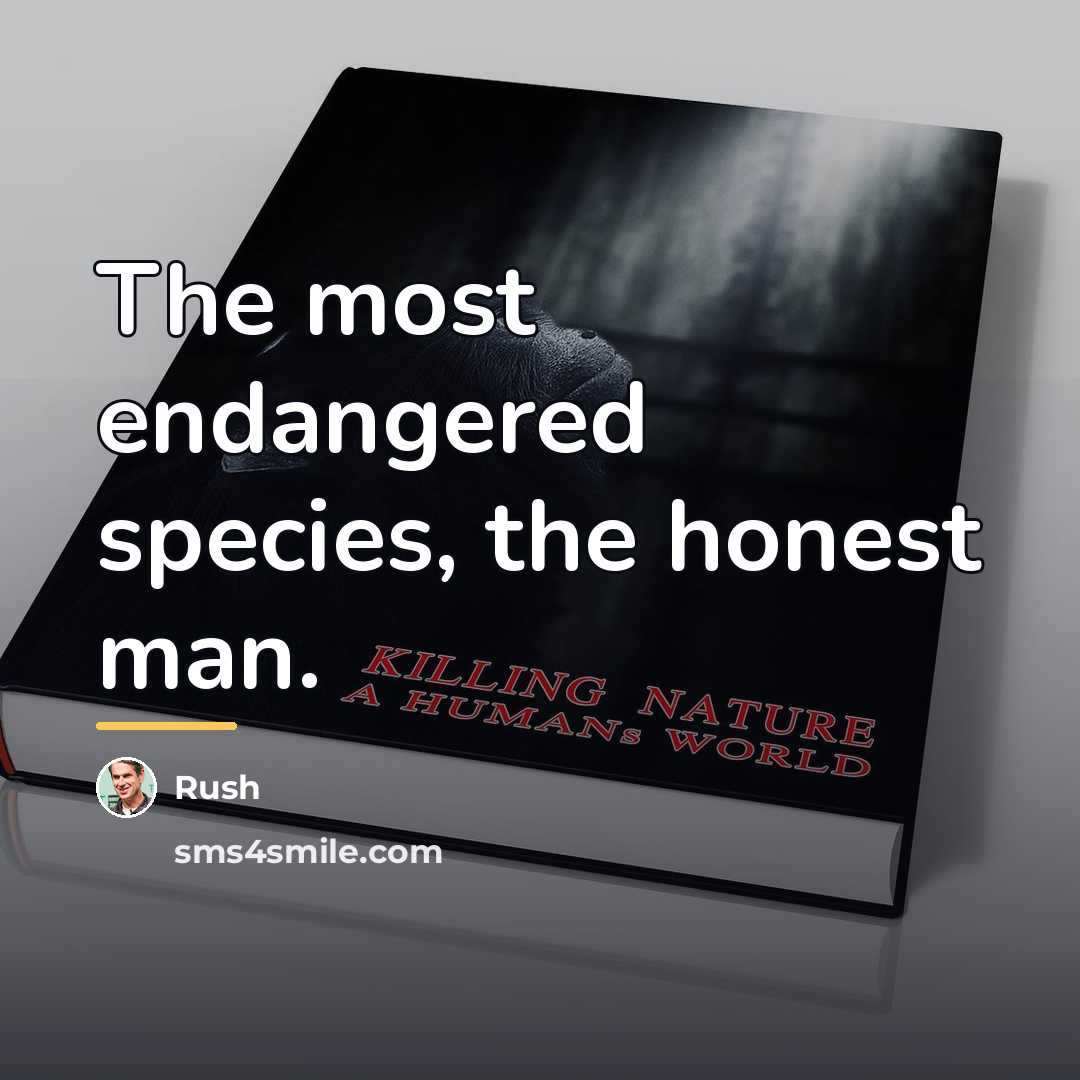 “The most endangered species, the honest man.…” quote by Rush