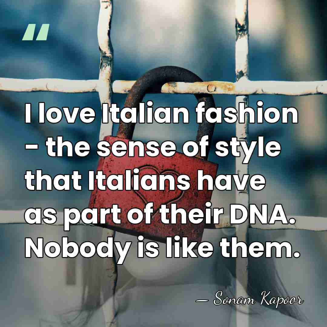 I love Italian fashion - the sense of style that Italians have&hellip; - Sonam Kapoor