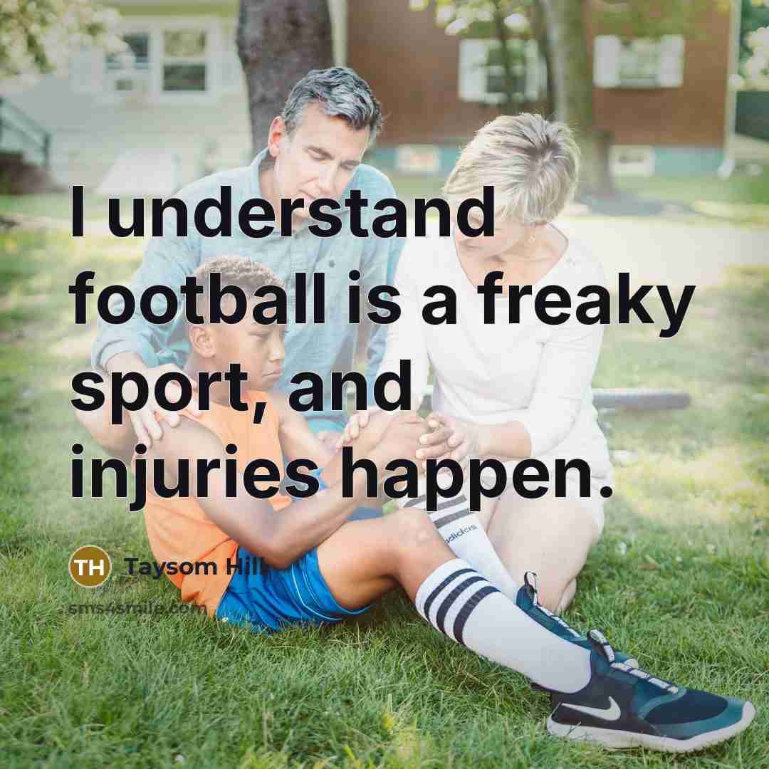 “I understand football is a freaky sport, and injuries happen.…” quote by Taysom Hill