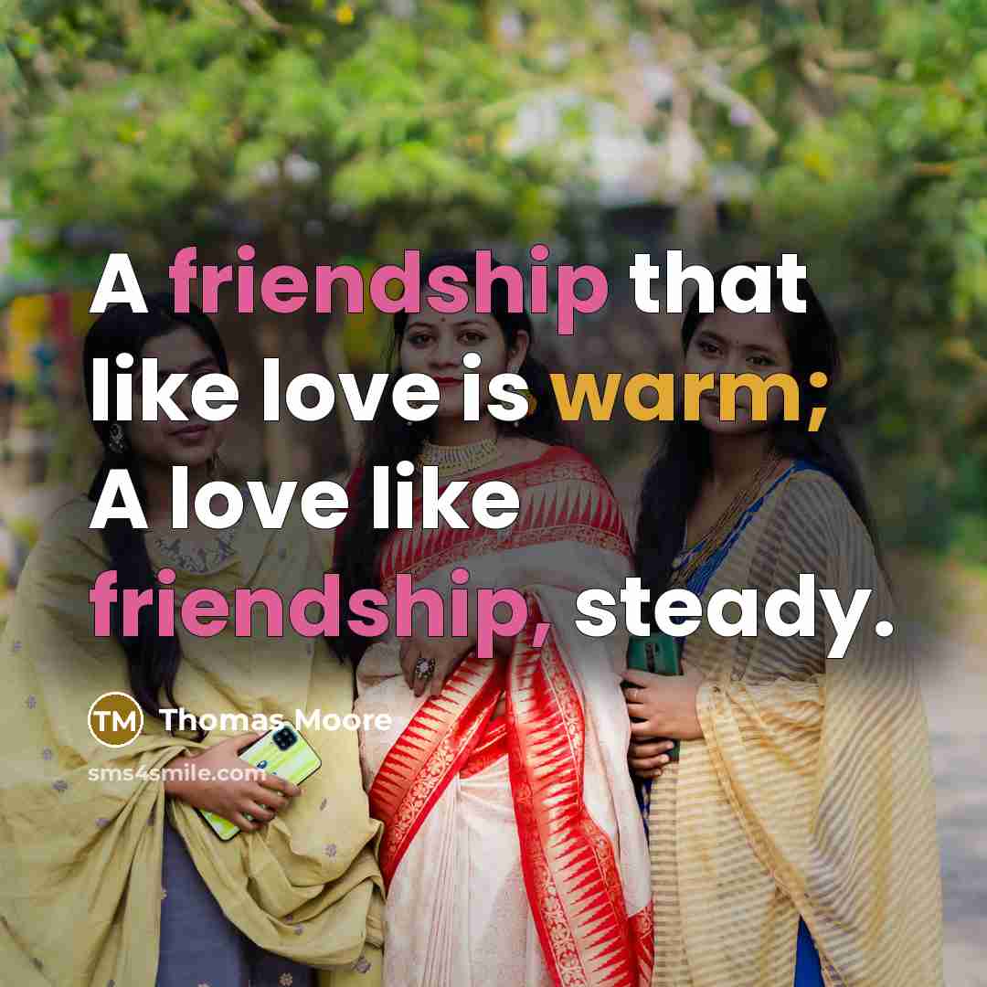“A friendship that like love is warm; A love like…” quote by Thomas Moore