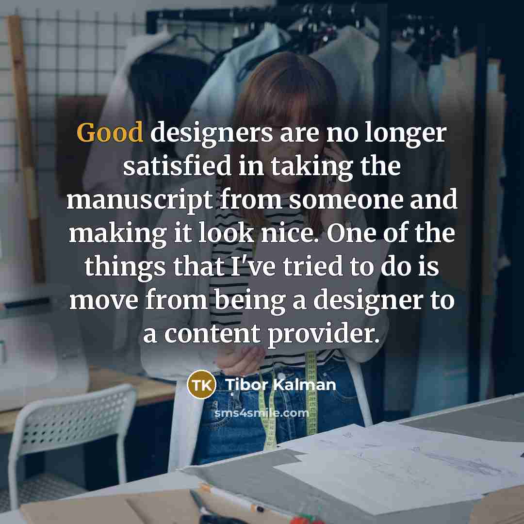 “Good designers are no longer satisfied in taking the manuscript…” quote by Tibor Kalman
