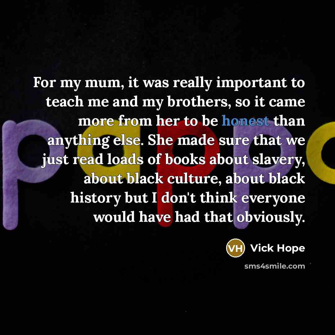 “For my mum, it was really important to teach me…” quote by Vick Hope