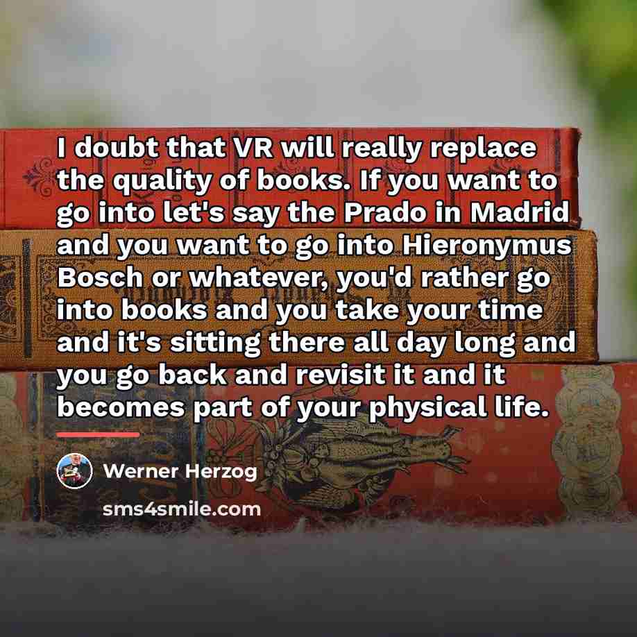 “I doubt that VR will really replace the quality of…” quote by Werner Herzog