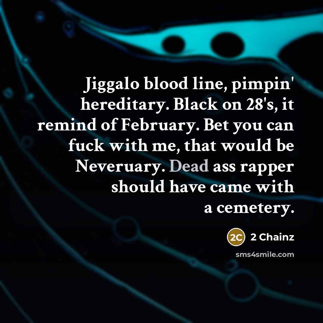 “Jiggalo blood line, pimpin' hereditary. Black on 28's, it remind…” quote by 2 Chainz