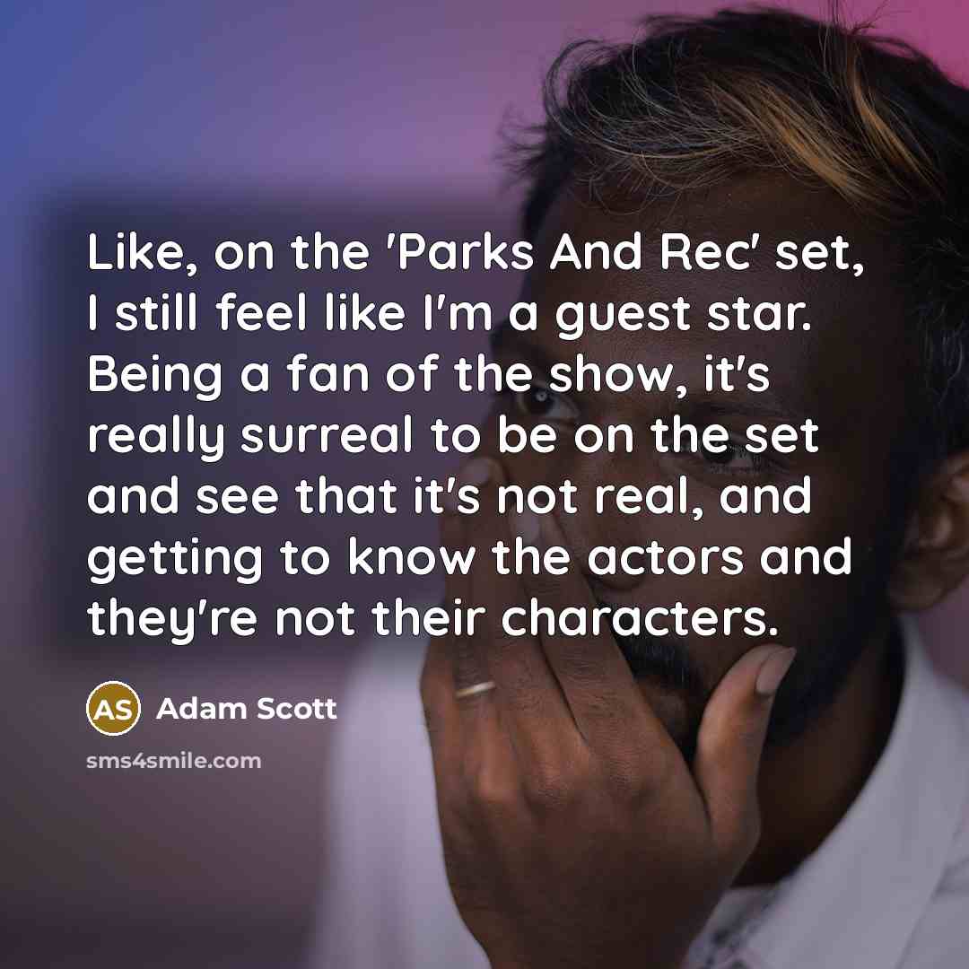 “Like, on the 'Parks And Rec' set, I still feel…” quote by Adam Scott