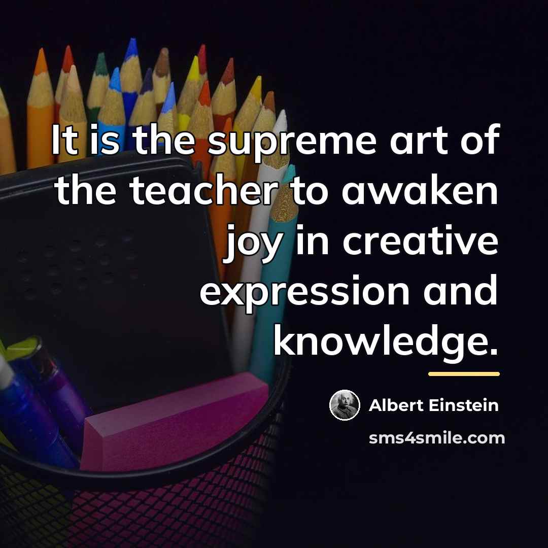 “It is the supreme art of the teacher to awaken…” quote by Albert Einstein