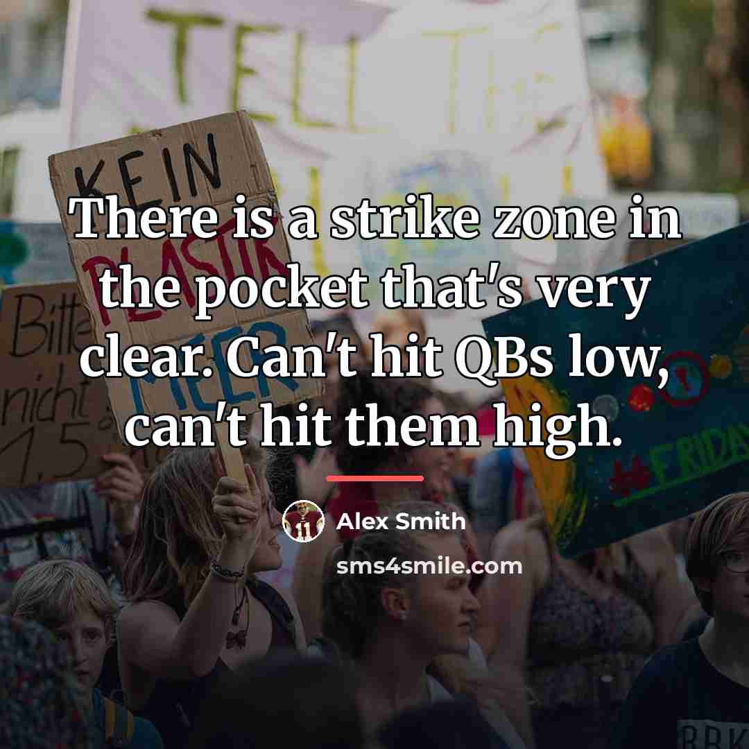 “There is a strike zone in the pocket that's very…” quote by Alex Smith