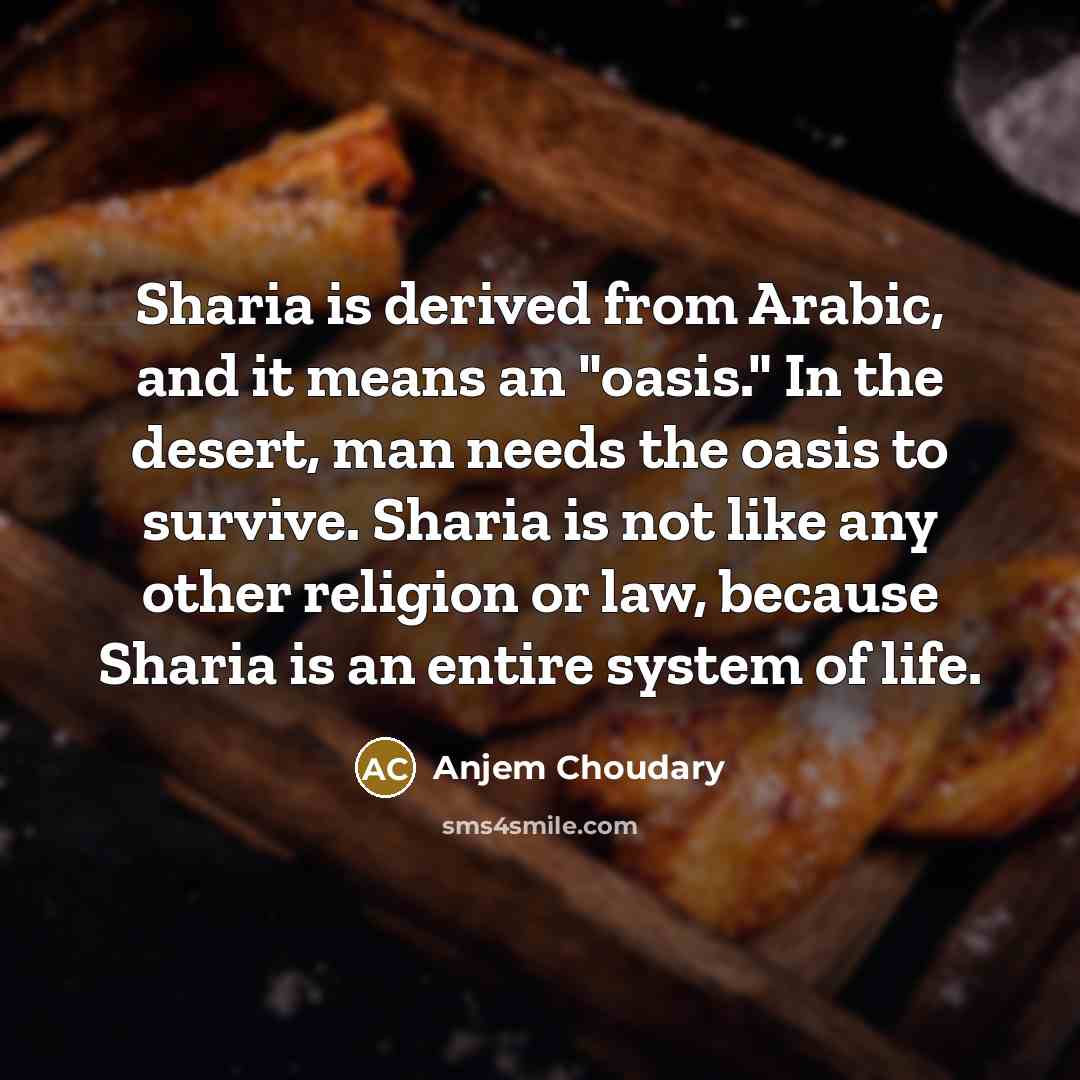 “Sharia is derived from Arabic, and it means an "oasis."…” quote by Anjem Choudary