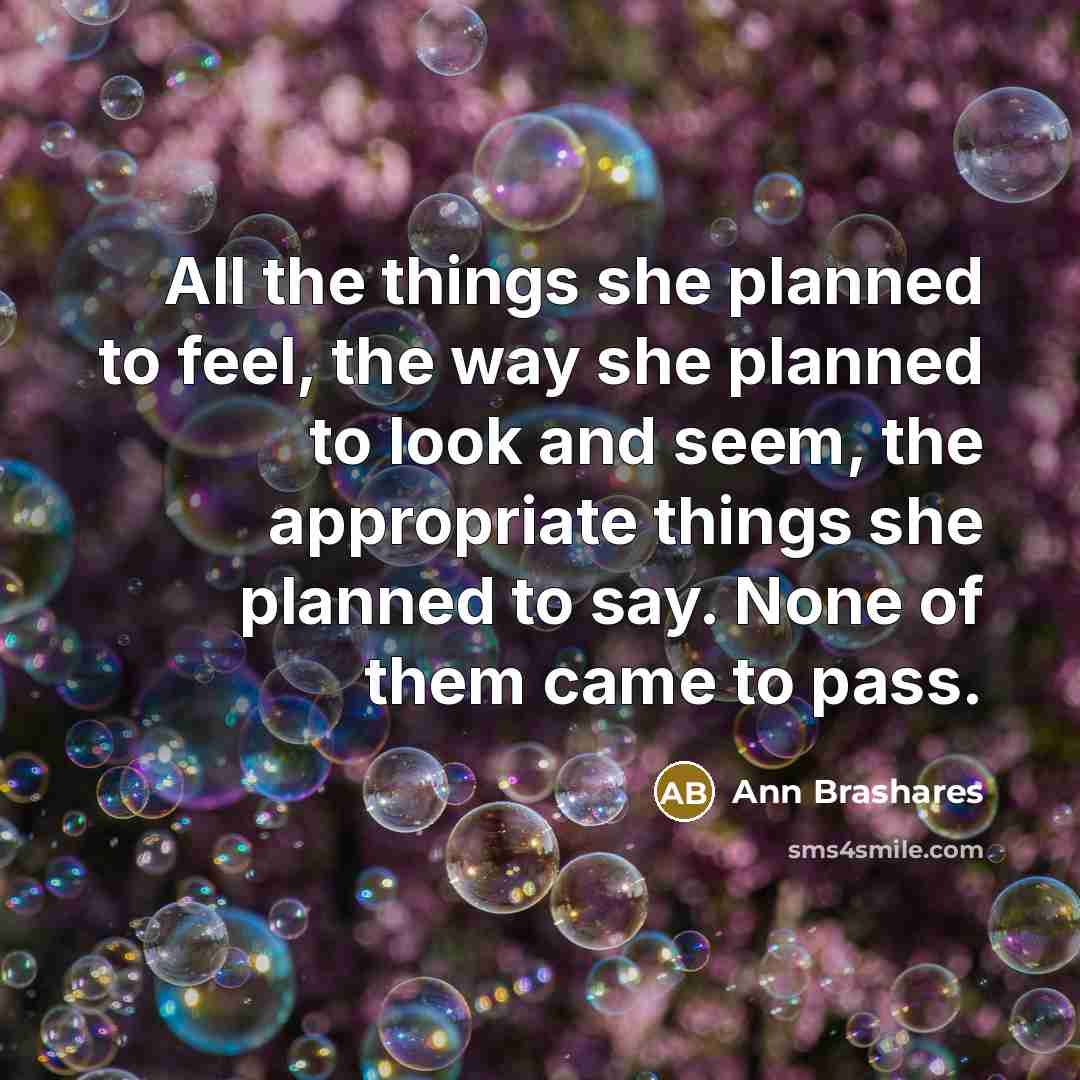 “All the things she planned to feel, the way she…” quote by Ann Brashares