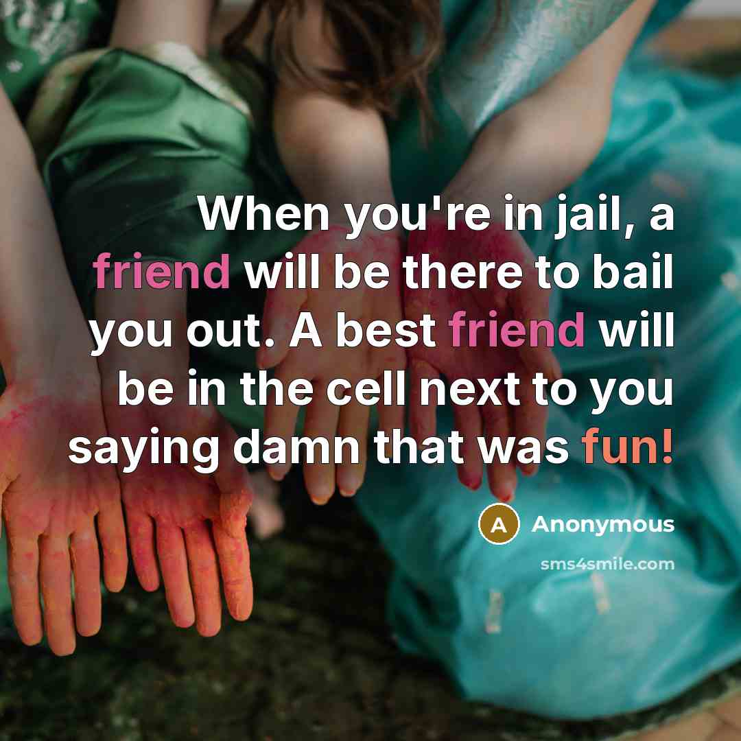 “When you're in jail, a friend will be there to…” quote by Anonymous