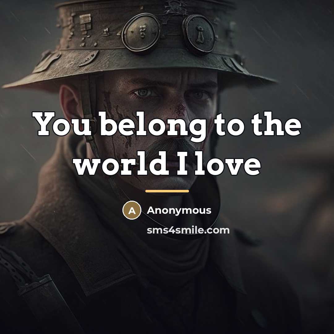 “You belong to the world I love…” quote by Anonymous
