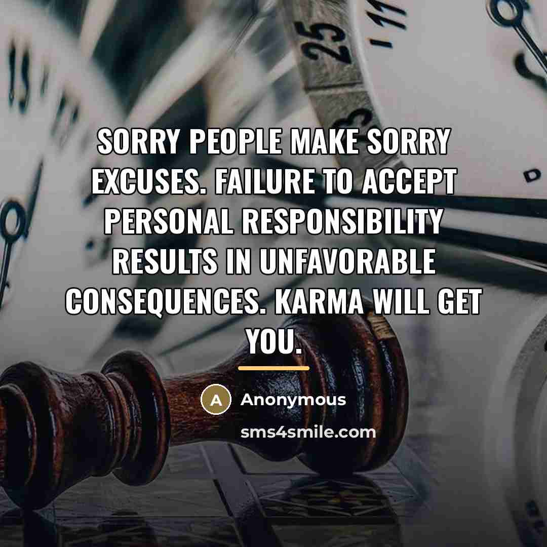 “Sorry people make sorry excuses. Failure to accept personal responsibility…” quote by Anonymous
