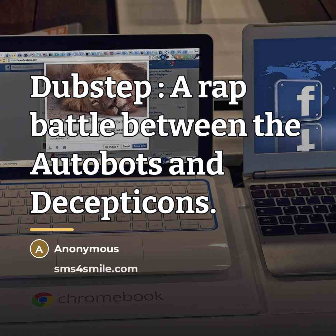 “Dubstep : A rap battle between the Autobots and Decepticons.…” quote by Anonymous