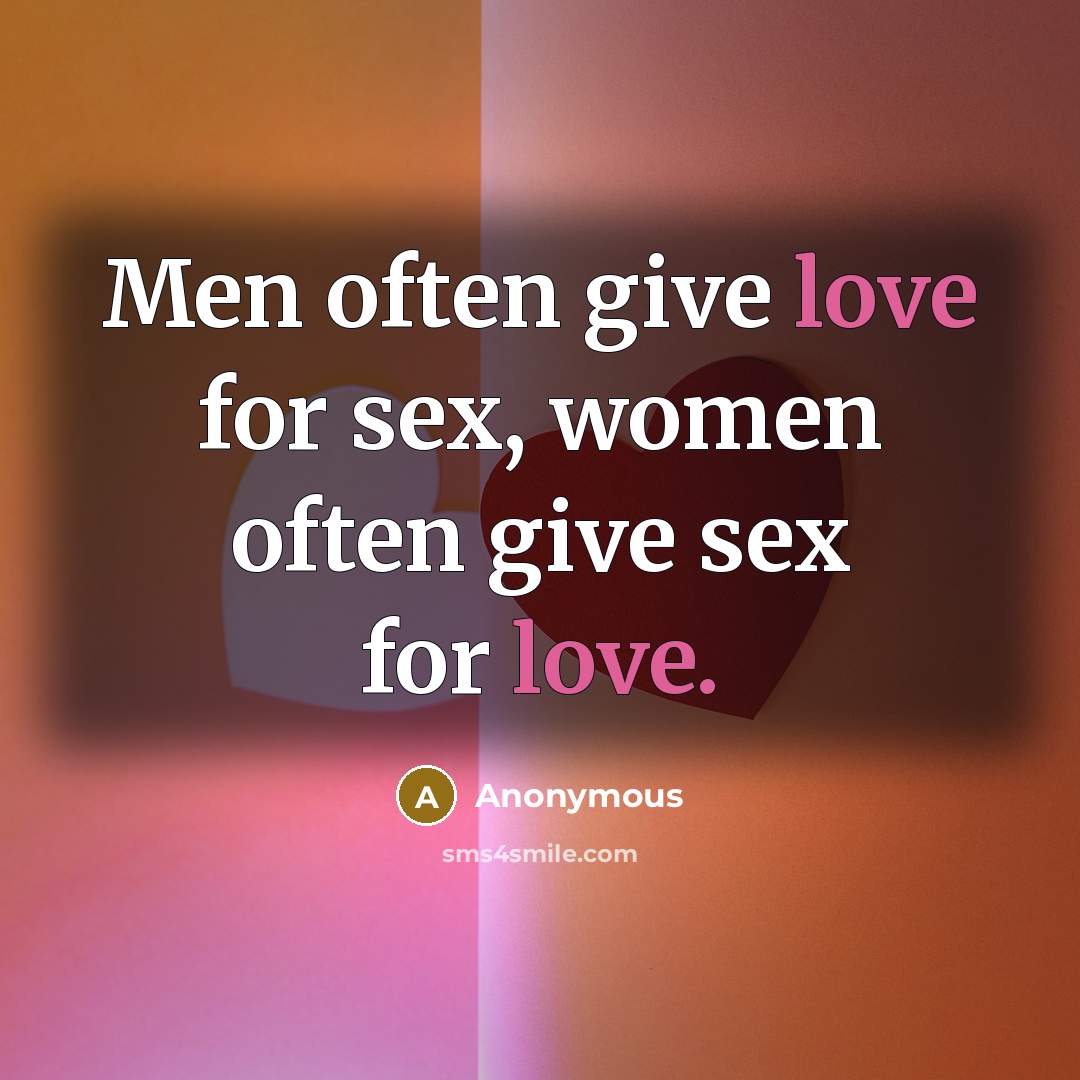 “Men often give love for sex, women often give sex…” quote by Anonymous