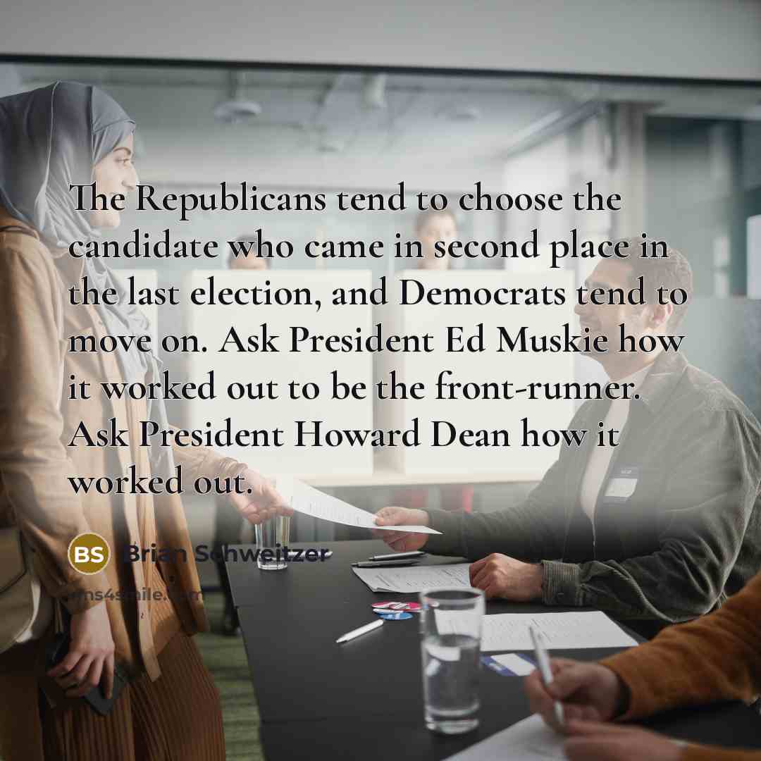 “The Republicans tend to choose the candidate who came in…” quote by Brian Schweitzer