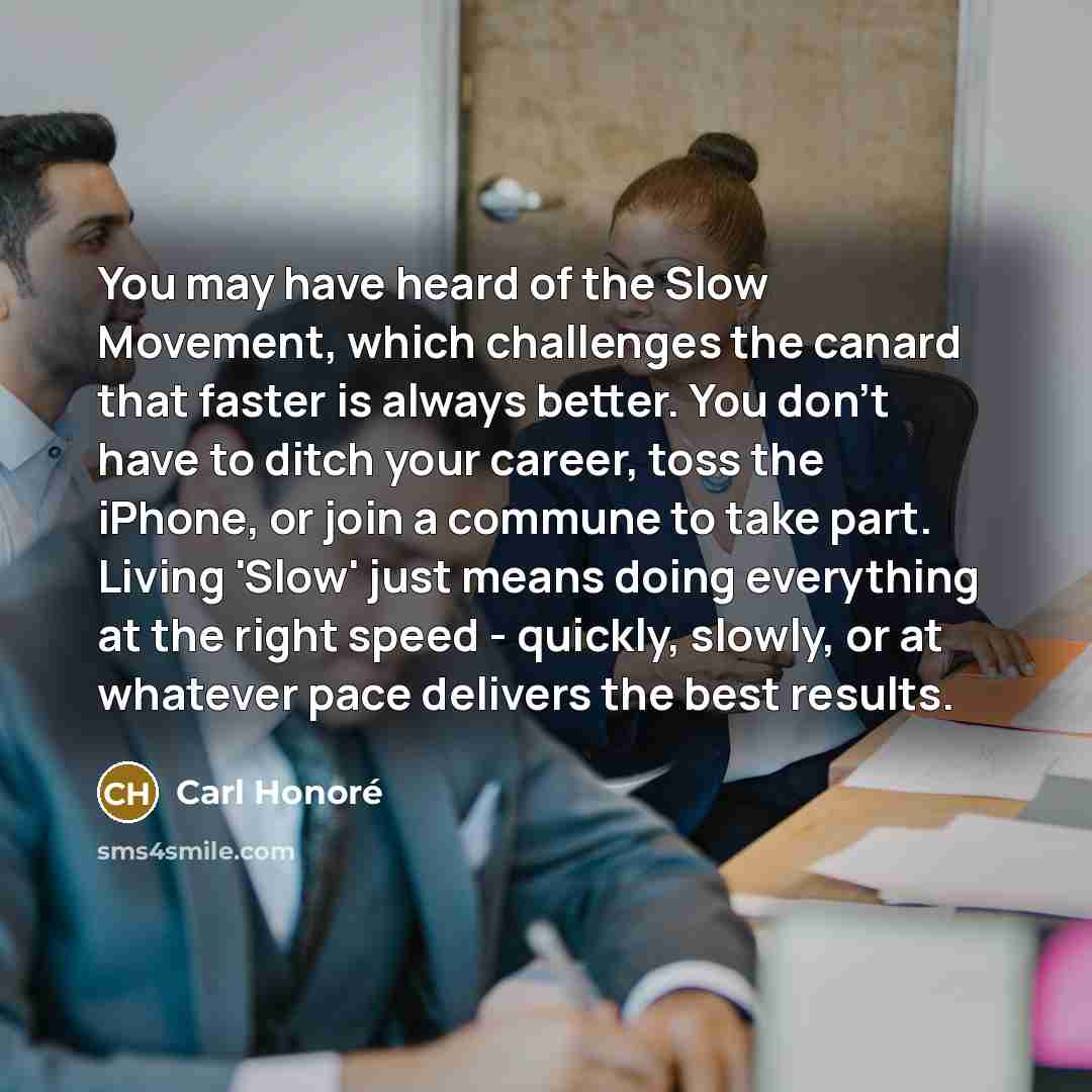 “You may have heard of the Slow Movement, which challenges…” quote by Carl Honore