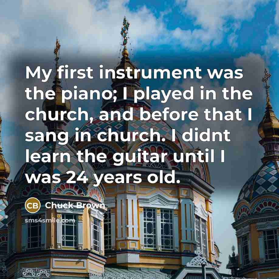 “My first instrument was the piano; I played in the…” quote by Chuck Brown