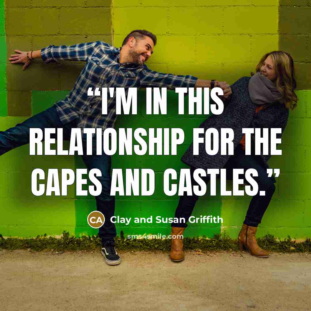 “I'm in this relationship for the capes and castles.” quote by Clay and Susan Griffith
