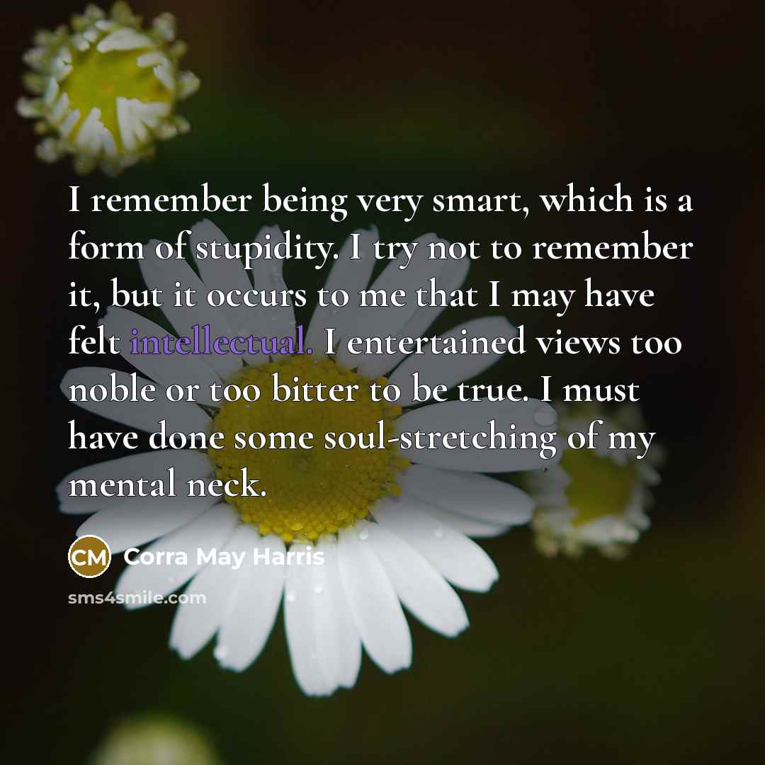 “I remember being very smart, which is a form of…” quote by Corra May Harris