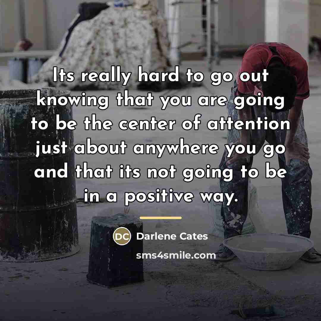 “Its really hard to go out knowing that you are…” quote by Darlene Cates