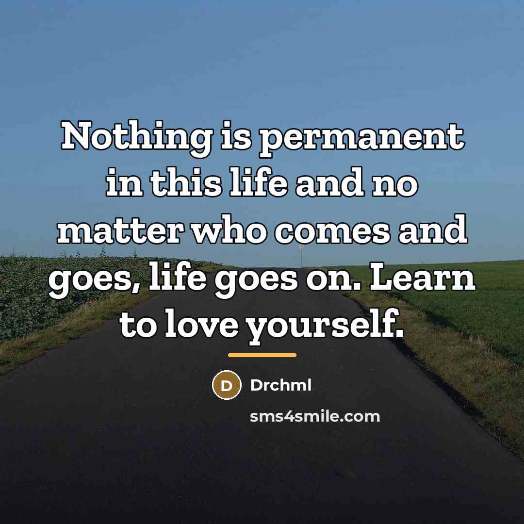 “Nothing is permanent in this life and no matter who…” quote by Drchml
