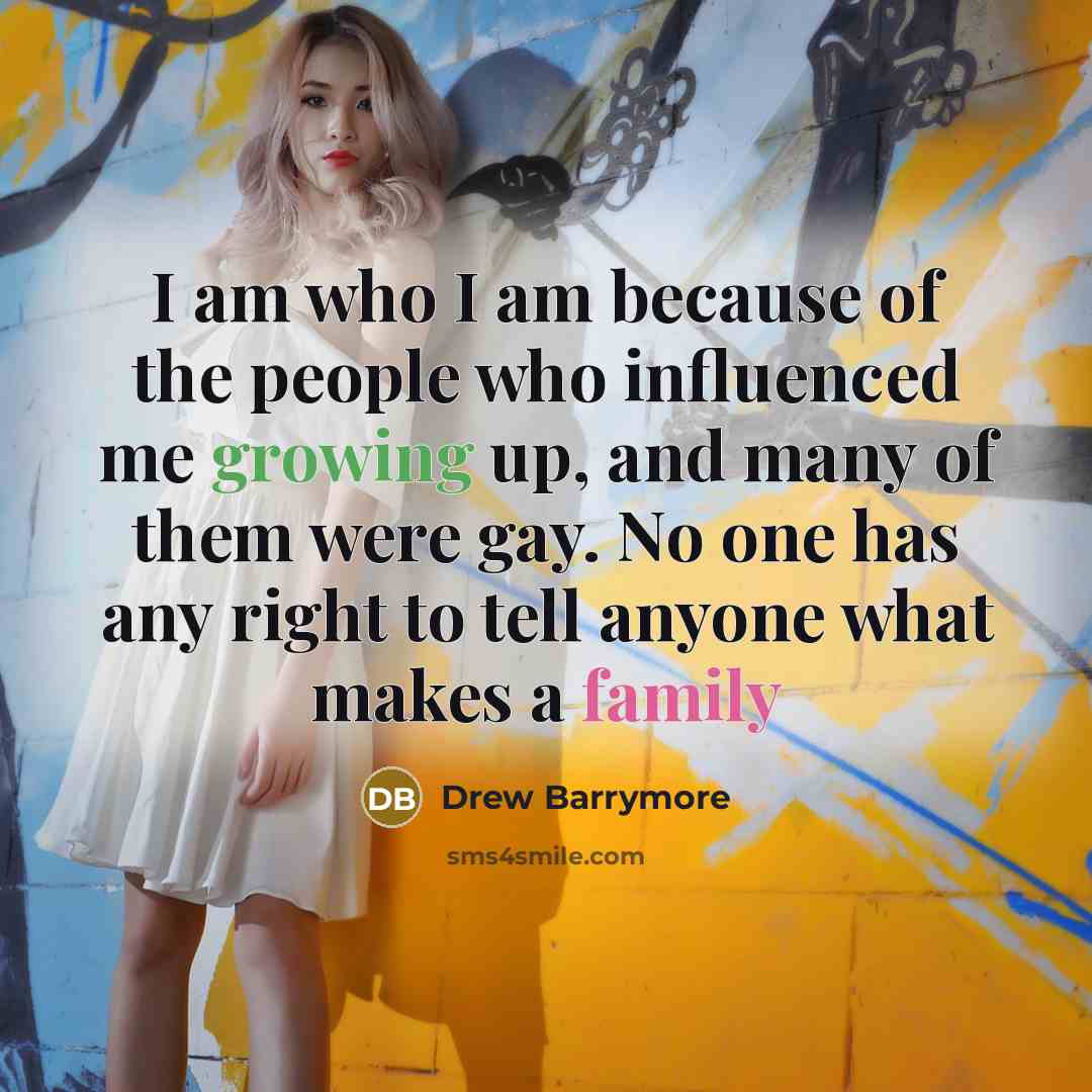“I am who I am because of the people who…” quote by Drew Barrymore