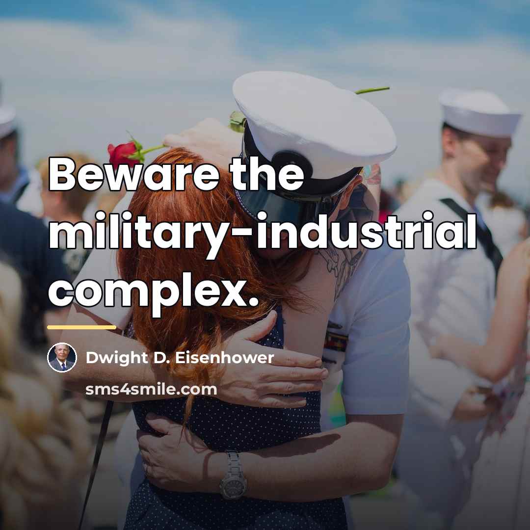 “Beware the military-industrial complex.…” quote by Dwight D. Eisenhower