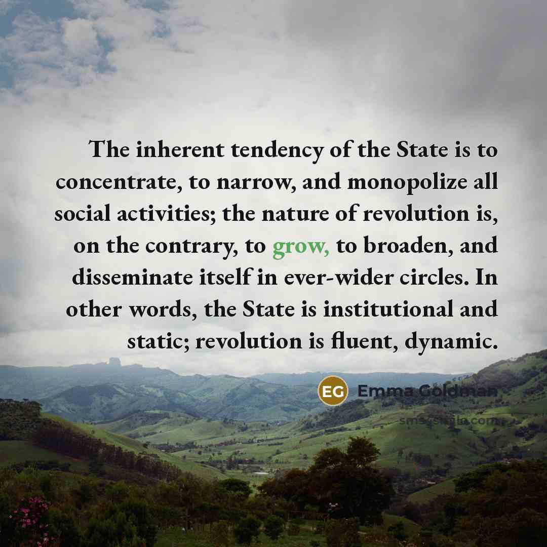“The inherent tendency of the State is to concentrate, to…” quote by Emma Goldman