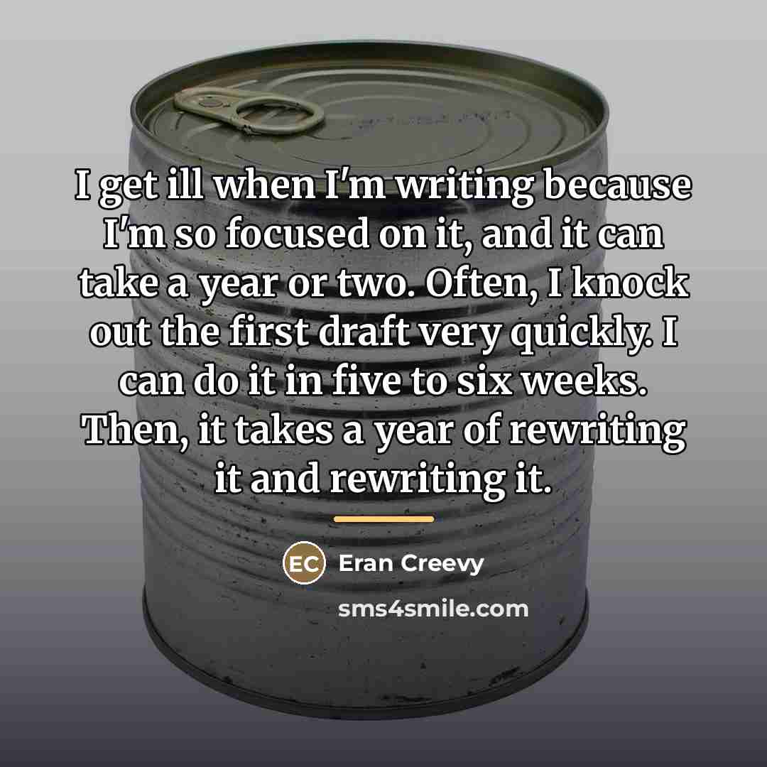 “I get ill when I'm writing because I'm so focused…” quote by Eran Creevy