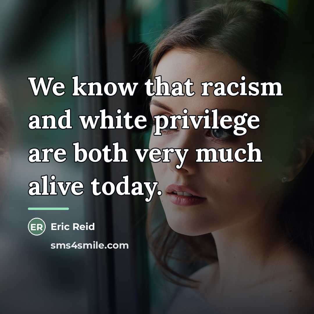 “We know that racism and white privilege are both very…” quote by Eric Reid