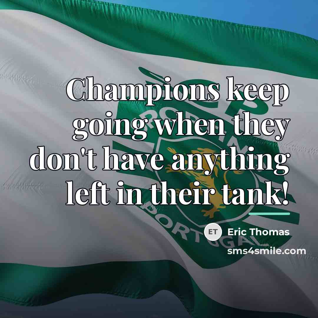 “Champions keep going when they don't have anything left in…” quote by Eric Thomas