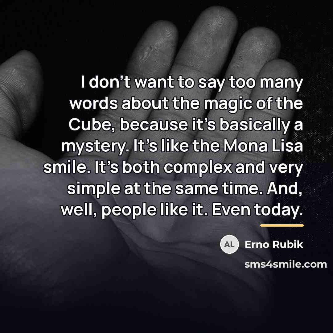 “I don't want to say too many words about the…” quote by Erno Rubik