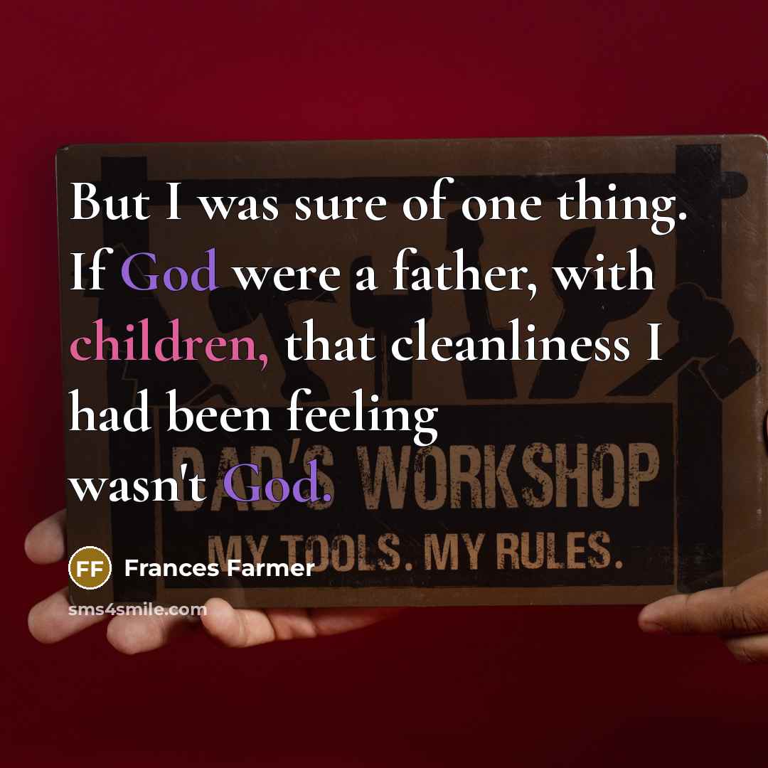 “But I was sure of one thing. If God were…” quote by Frances Farmer