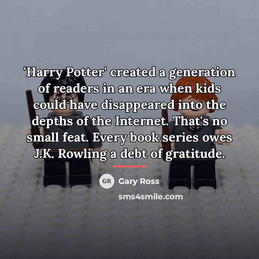 “'Harry Potter' created a generation of readers in an era…” quote by Gary Ross