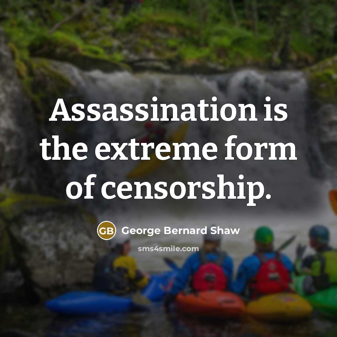 “Assassination is the extreme form of censorship.…” quote by George Bernard Shaw